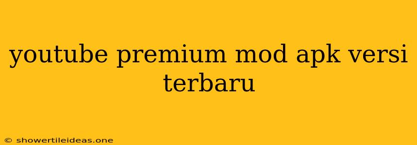 Youtube Premium Mod Apk Versi Terbaru