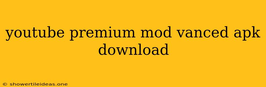 Youtube Premium Mod Vanced Apk Download