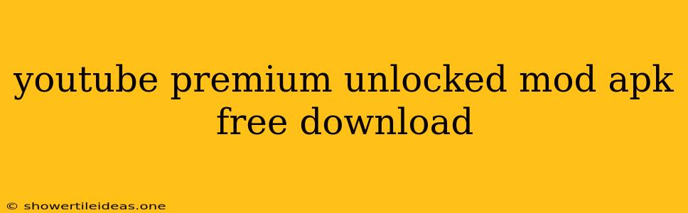 Youtube Premium Unlocked Mod Apk Free Download