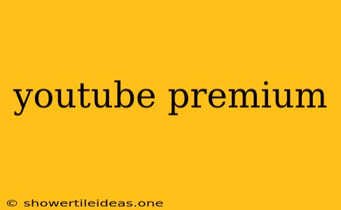 Youtube Premium