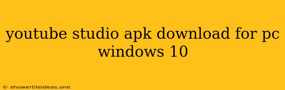 Youtube Studio Apk Download For Pc Windows 10