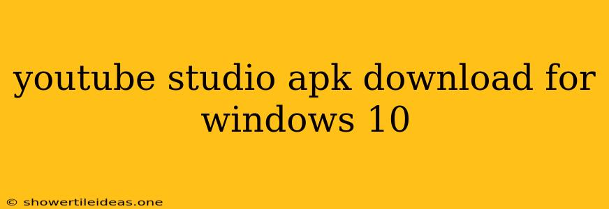 Youtube Studio Apk Download For Windows 10