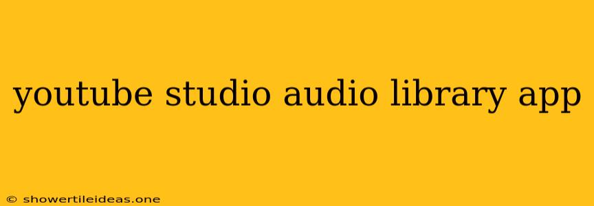 Youtube Studio Audio Library App