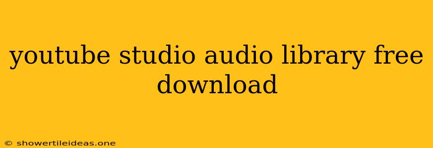 Youtube Studio Audio Library Free Download