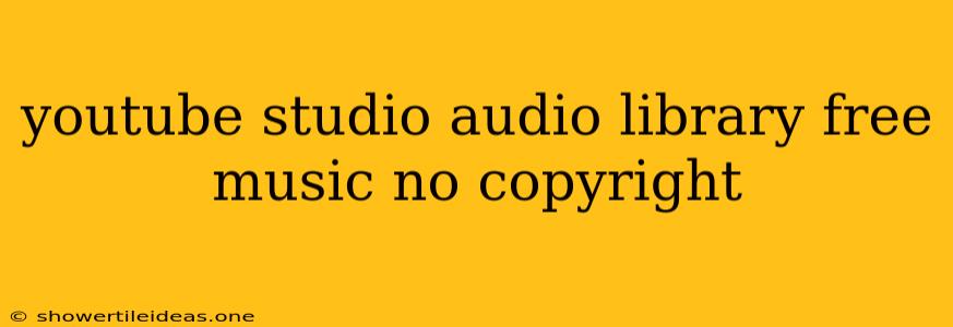 Youtube Studio Audio Library Free Music No Copyright