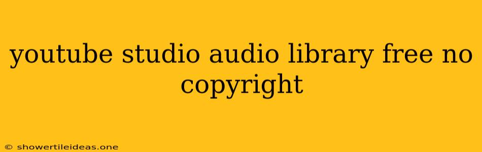 Youtube Studio Audio Library Free No Copyright