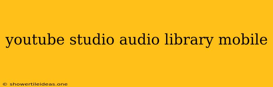 Youtube Studio Audio Library Mobile