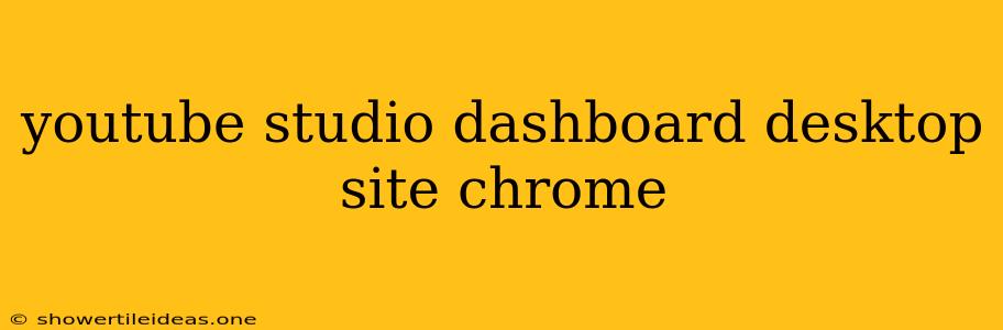 Youtube Studio Dashboard Desktop Site Chrome