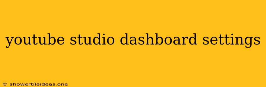Youtube Studio Dashboard Settings