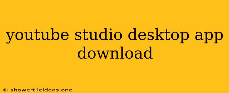 Youtube Studio Desktop App Download