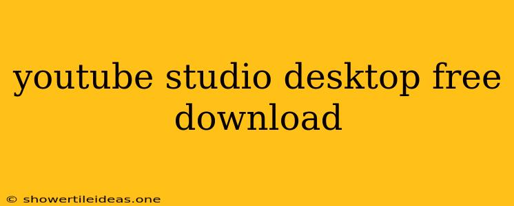 Youtube Studio Desktop Free Download