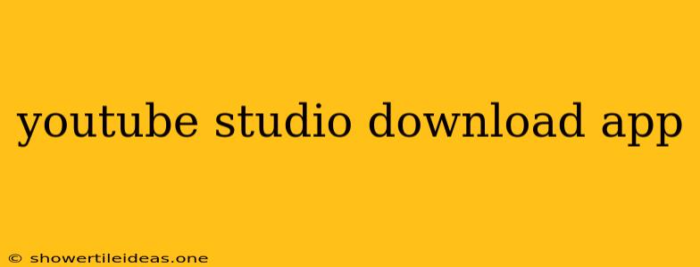 Youtube Studio Download App