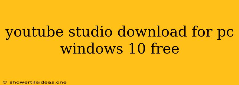 Youtube Studio Download For Pc Windows 10 Free