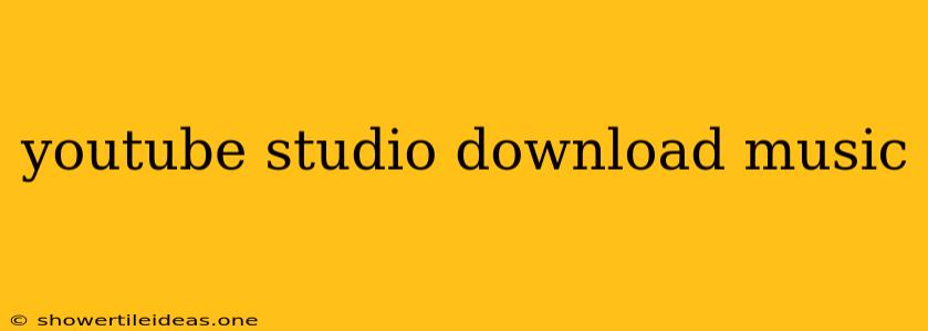 Youtube Studio Download Music