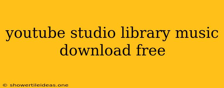 Youtube Studio Library Music Download Free