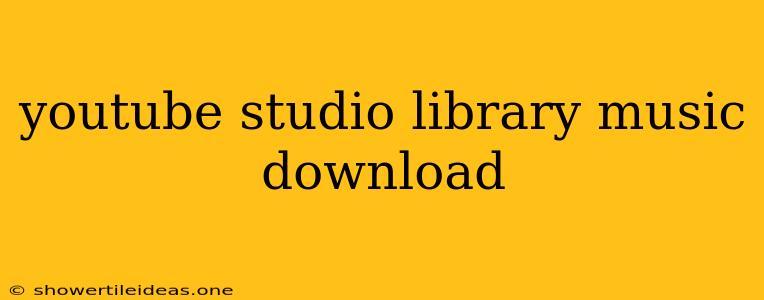 Youtube Studio Library Music Download