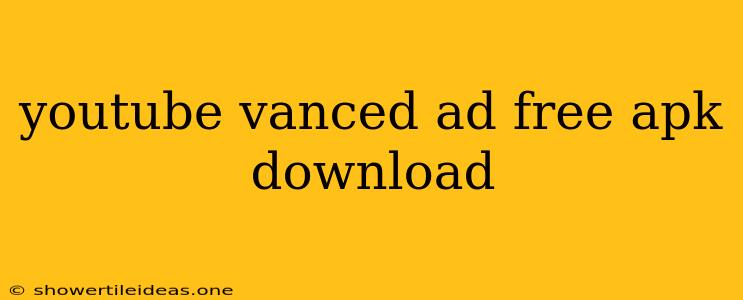 Youtube Vanced Ad Free Apk Download