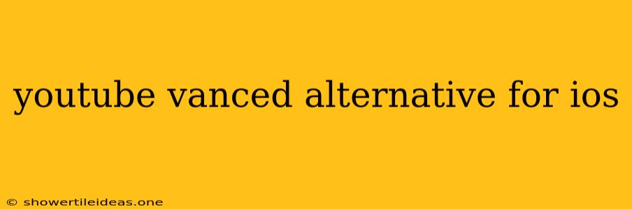 Youtube Vanced Alternative For Ios