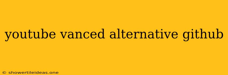 Youtube Vanced Alternative Github