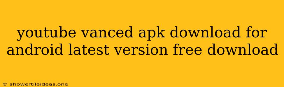 Youtube Vanced Apk Download For Android Latest Version Free Download