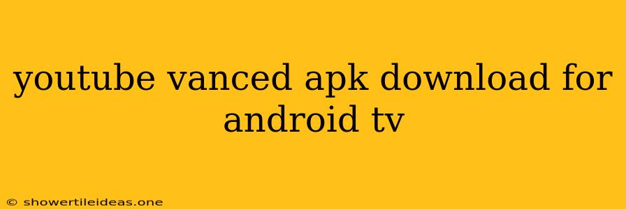 Youtube Vanced Apk Download For Android Tv