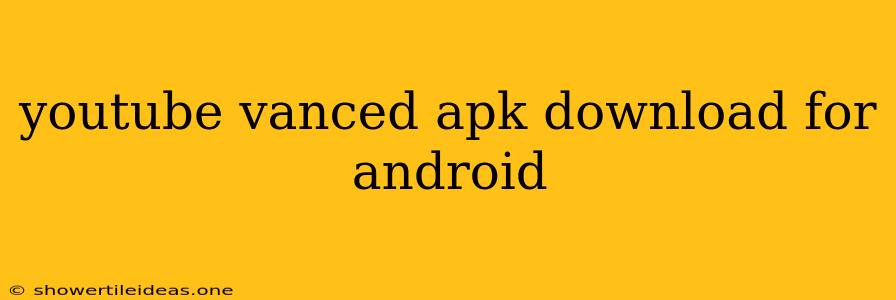 Youtube Vanced Apk Download For Android