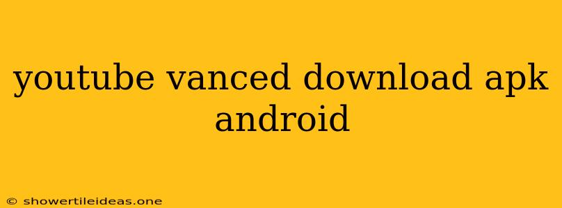 Youtube Vanced Download Apk Android