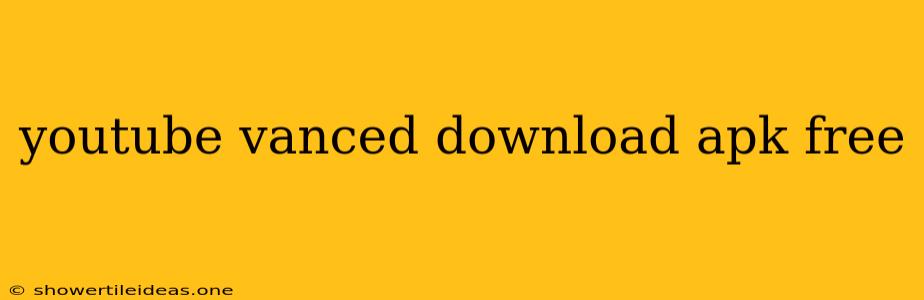 Youtube Vanced Download Apk Free