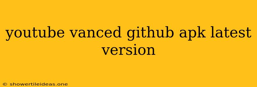 Youtube Vanced Github Apk Latest Version