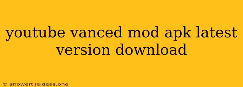 Youtube Vanced Mod Apk Latest Version Download