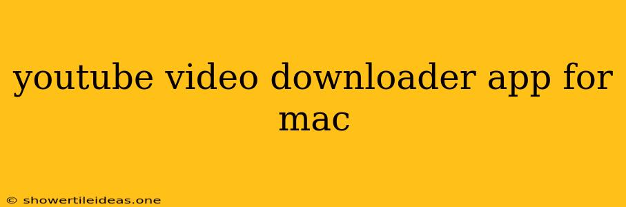 Youtube Video Downloader App For Mac