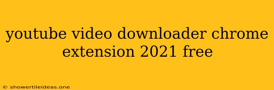 Youtube Video Downloader Chrome Extension 2021 Free