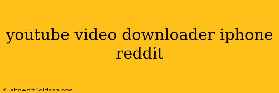 Youtube Video Downloader Iphone Reddit