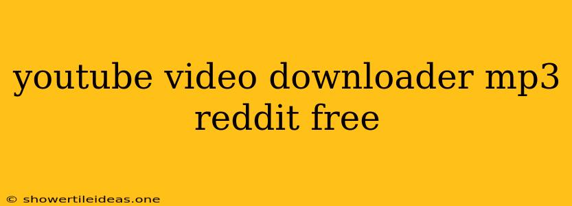 Youtube Video Downloader Mp3 Reddit Free