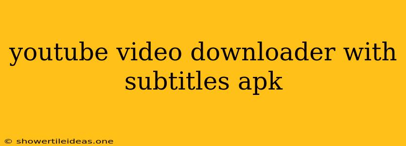 Youtube Video Downloader With Subtitles Apk