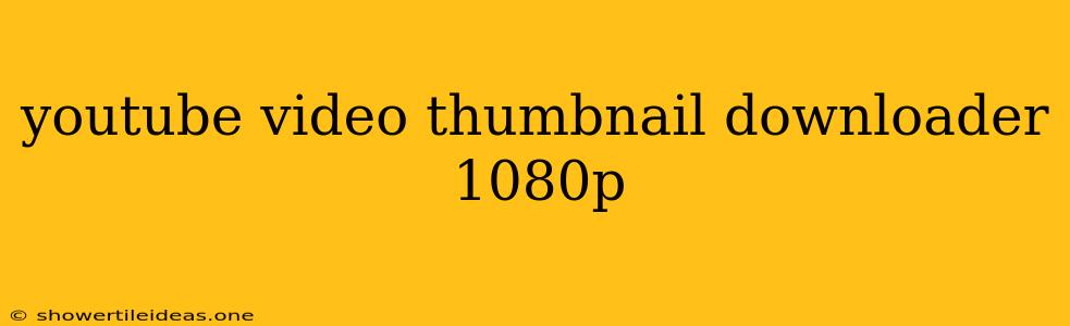 Youtube Video Thumbnail Downloader 1080p