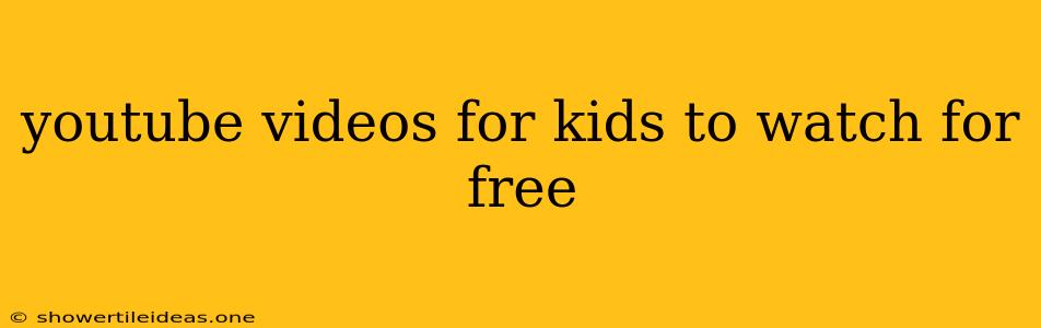 Youtube Videos For Kids To Watch For Free