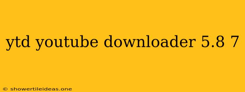 Ytd Youtube Downloader 5.8 7