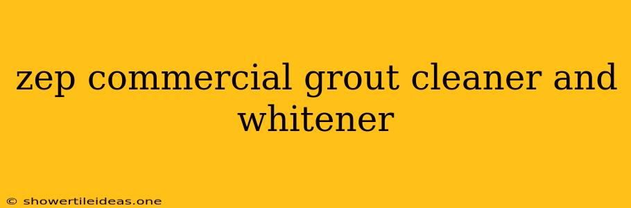 Zep Commercial Grout Cleaner And Whitener