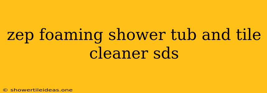 Zep Foaming Shower Tub And Tile Cleaner Sds