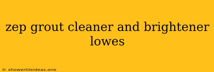 Zep Grout Cleaner And Brightener Lowes