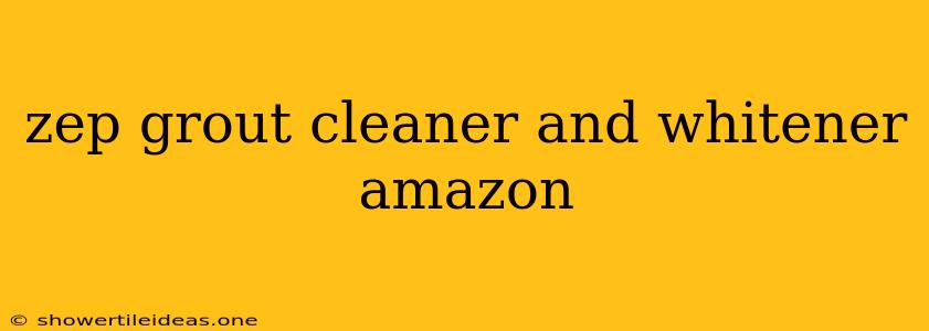 Zep Grout Cleaner And Whitener Amazon