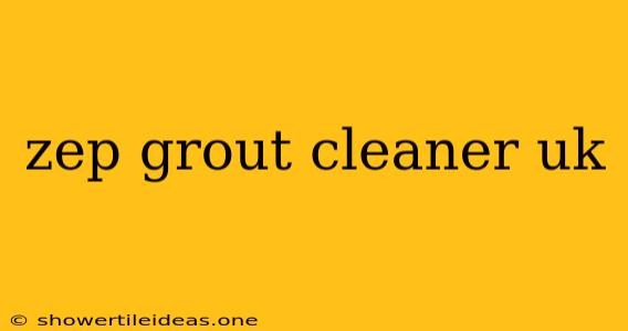 Zep Grout Cleaner Uk