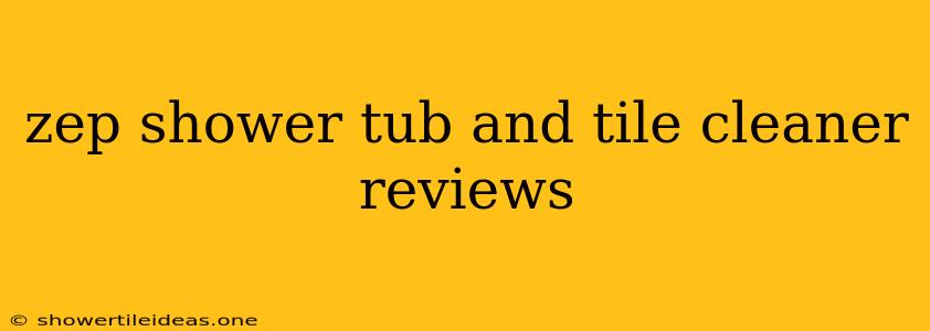 Zep Shower Tub And Tile Cleaner Reviews